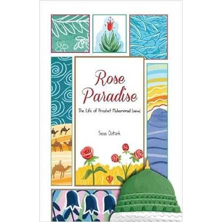 Rose Paradise The Life Of Prophet Muhammad Saw (Peygamberimizin Hayatı Gül Cenneti) İngilizce - 9786257581011
